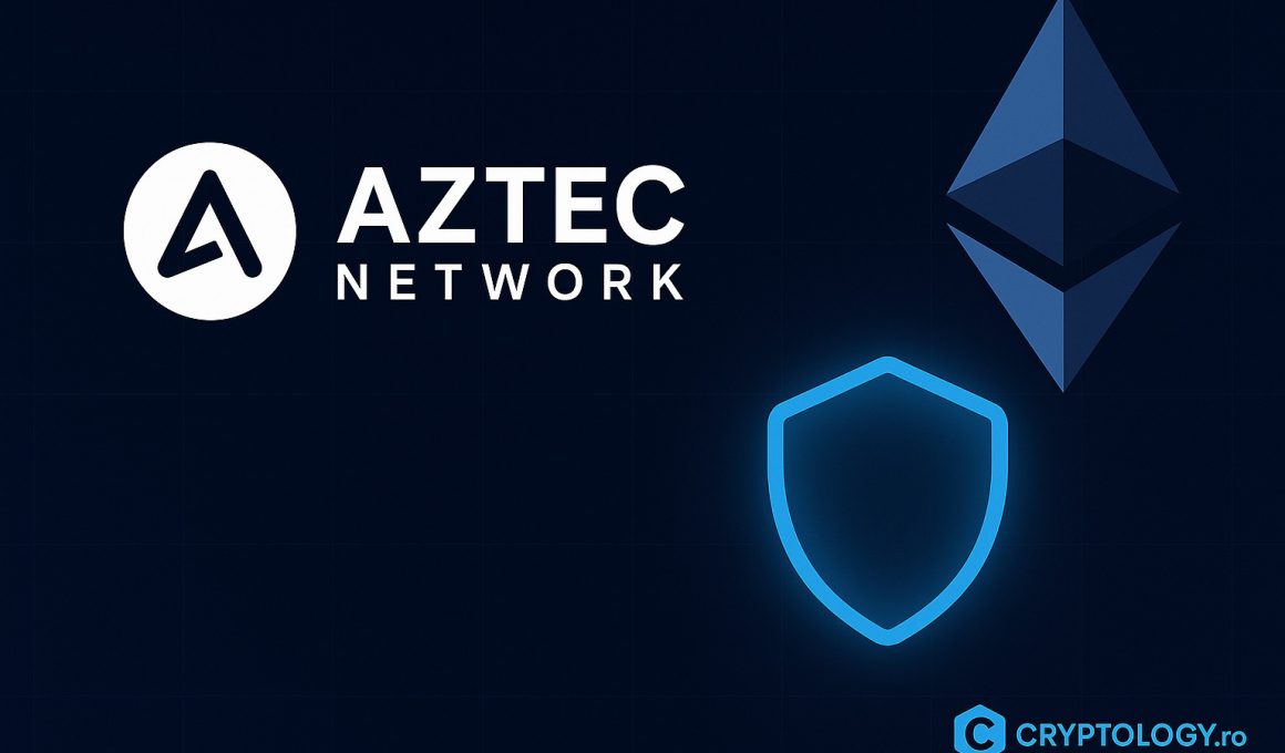 Aztec Network lansează primul Layer 2 descentralizat pe Ethereum cu adevărată confidențialitate